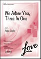 We Adore You, Three in One SATB choral sheet music cover